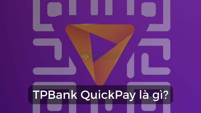 tpbank quickpay là gì