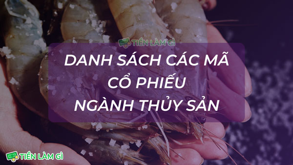 danh sách các mã cổ phiếu ngành thủy sản