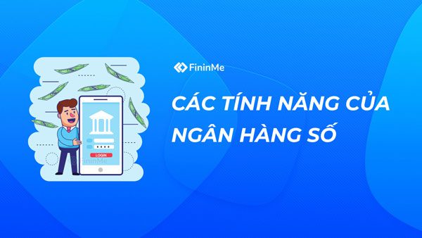 Các tính năng của ngân hàng số