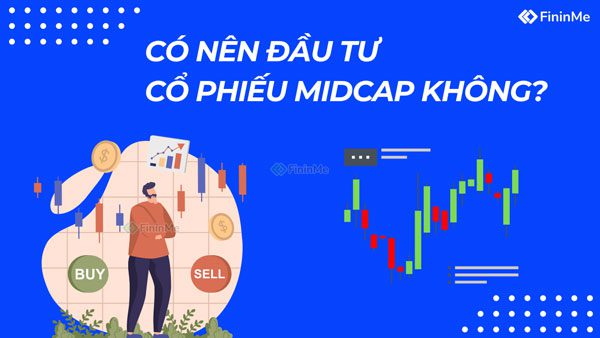 Có nên đầu tư cổ phiếu Midcap không