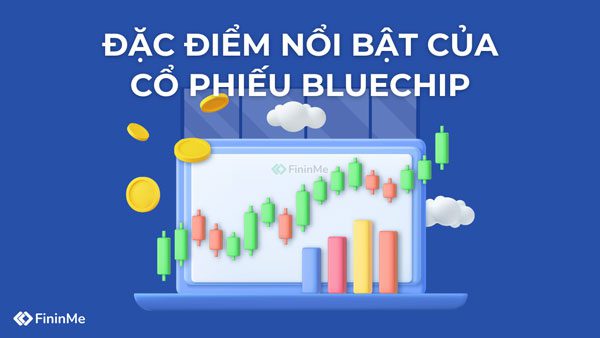 Đặc điểm nổi bật của cổ phiếu Bluechip