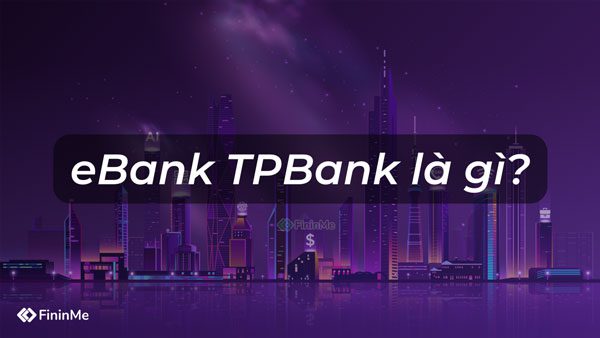 eBank TPbank là gì