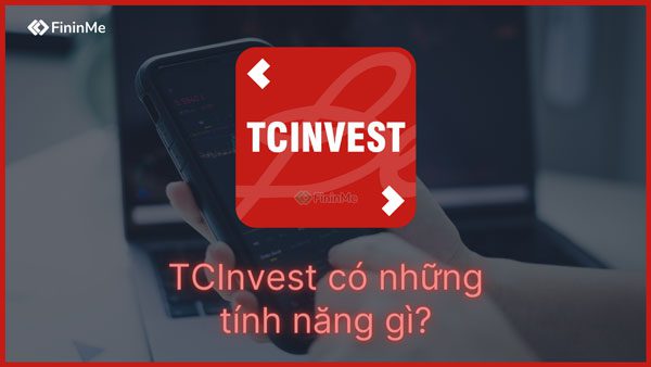 TCInvest có những tính năng gì