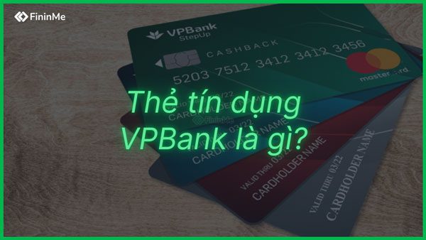 Thẻ tín dụng VPBank là gì