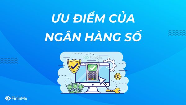 Ưu điểm của ngân hàng số