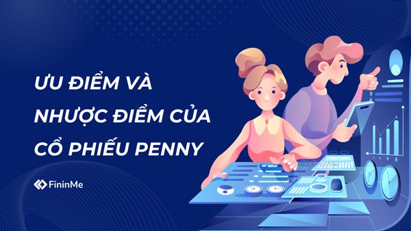 Ưu điểm và nhược điểm của cổ phiếu Penny